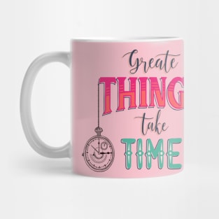 Great Thinks Take Time, Crafted to Perfection Time and Greatness Mug